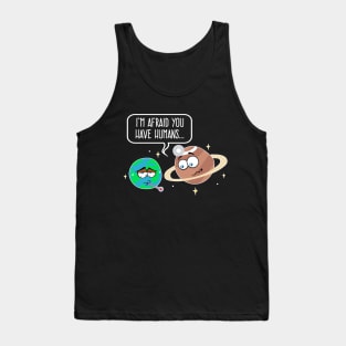 The Earth Is Sick With Humans According to Doctor Saturn Tank Top